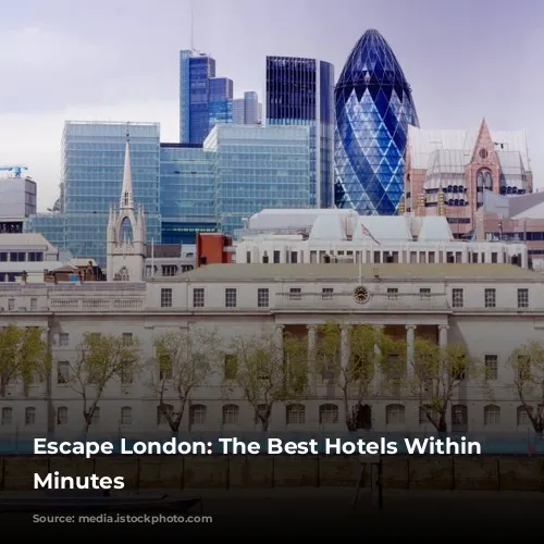 Escape London: The Best Hotels Within 90 Minutes