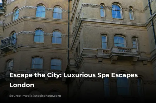 Escape the City: Luxurious Spa Escapes Near London