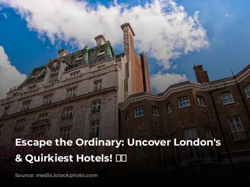 Escape the Ordinary: Uncover London's Coolest & Quirkiest Hotels! 🏨😍