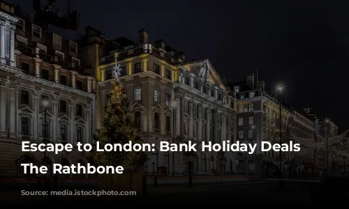 Escape to London: Bank Holiday Deals at The Rathbone