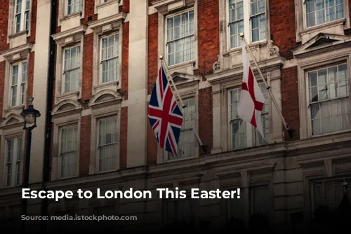 Escape to London This Easter!