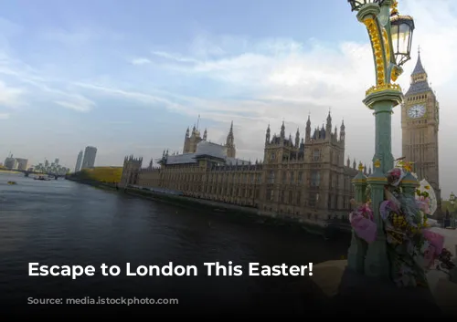 Escape to London This Easter!