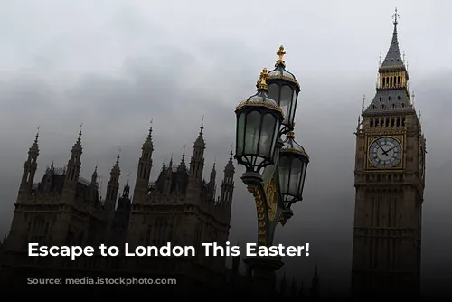 Escape to London This Easter!