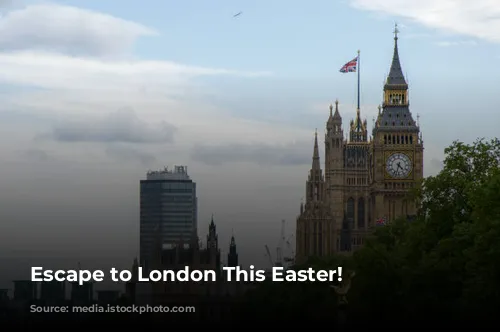 Escape to London This Easter!