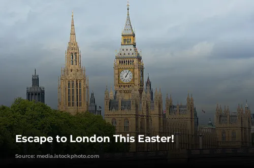 Escape to London This Easter!