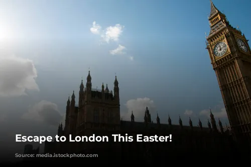 Escape to London This Easter!