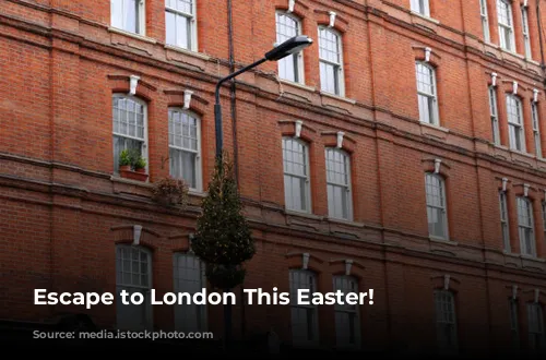 Escape to London This Easter!