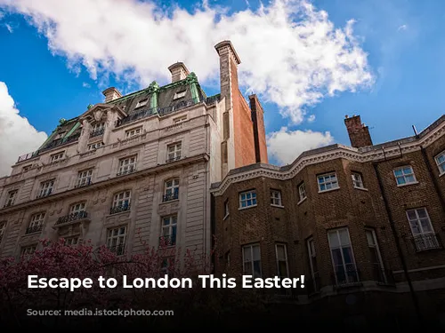 Escape to London This Easter!