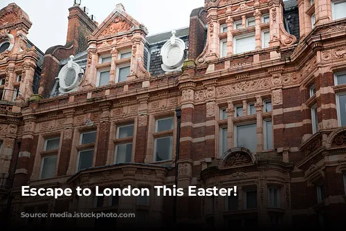 Escape to London This Easter!