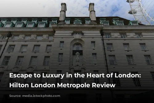 Escape to Luxury in the Heart of London: A Hilton London Metropole Review