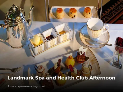 Landmark Spa and Health Club Afternoon Tea