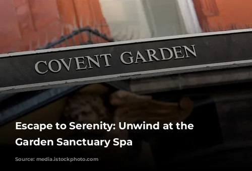 Escape to Serenity: Unwind at the Covent Garden Sanctuary Spa