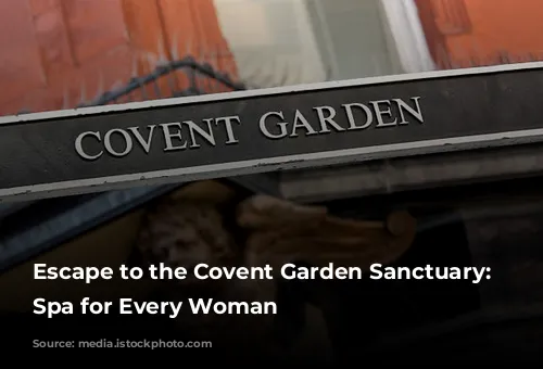 Escape to the Covent Garden Sanctuary: A Spa for Every Woman