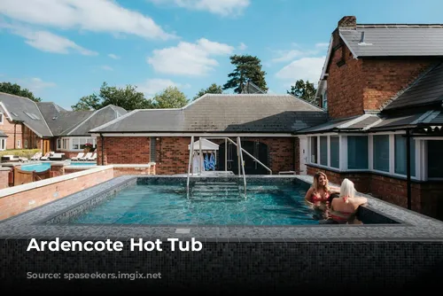 	Ardencote Hot Tub