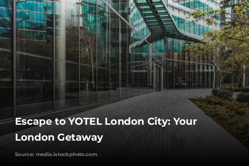 Escape to YOTEL London City: Your Stress-Free London Getaway