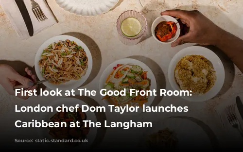 First look at The Good Front Room: South London chef Dom Taylor launches modern Caribbean at The Langham