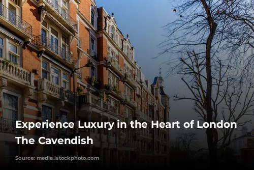 Experience Luxury in the Heart of London at The Cavendish