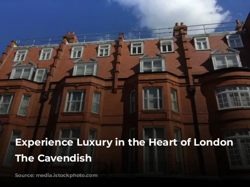 Experience Luxury in the Heart of London at The Cavendish