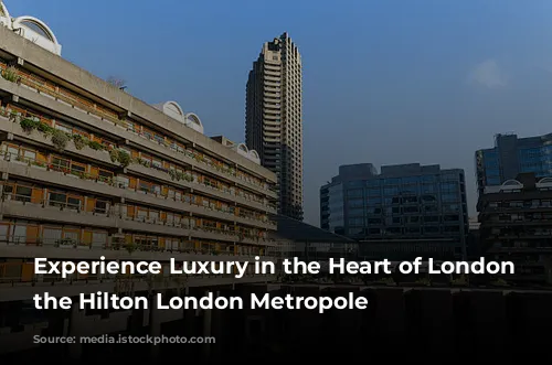 Experience Luxury in the Heart of London at the Hilton London Metropole