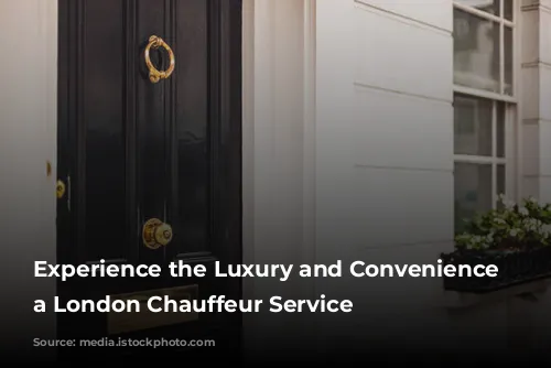 Experience the Luxury and Convenience of a London Chauffeur Service