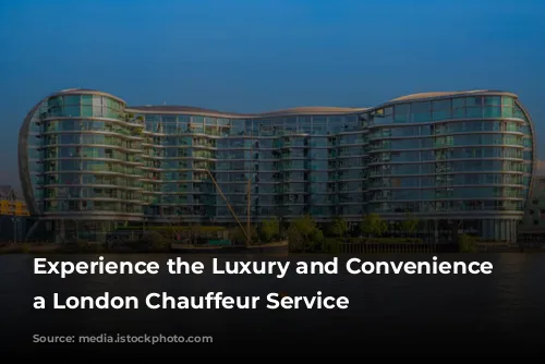 Experience the Luxury and Convenience of a London Chauffeur Service