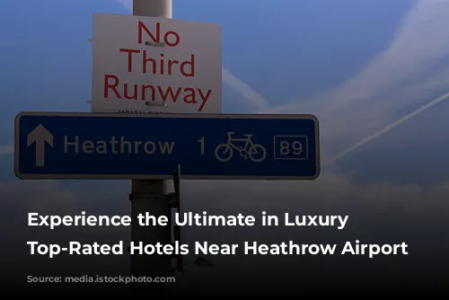 Experience the Ultimate in Luxury Travel: Top-Rated Hotels Near Heathrow Airport