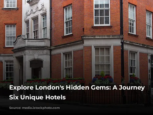 Explore London's Hidden Gems: A Journey Through Six Unique Hotels