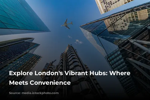  Explore London's Vibrant Hubs: Where Luxury Meets Convenience 