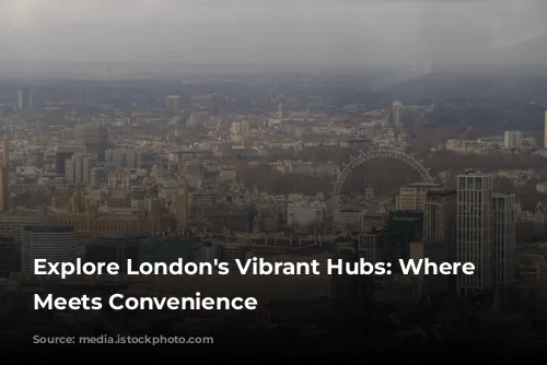  Explore London's Vibrant Hubs: Where Luxury Meets Convenience 