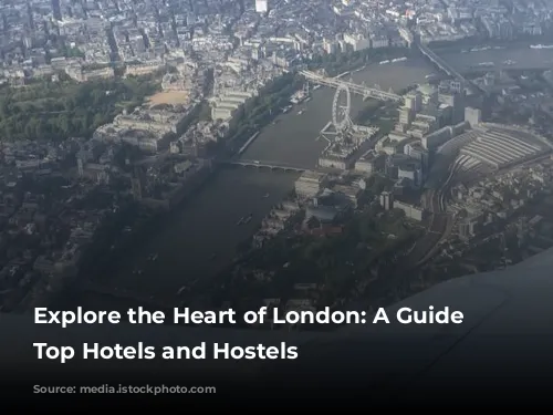 Explore the Heart of London: A Guide to Top Hotels and Hostels