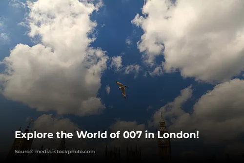 Explore the World of 007 in London!