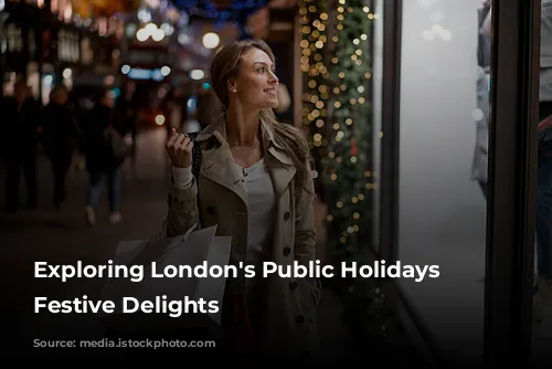 Exploring London's Public Holidays & Festive Delights