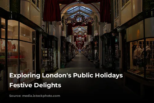 Exploring London's Public Holidays & Festive Delights