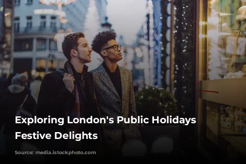 Exploring London's Public Holidays & Festive Delights