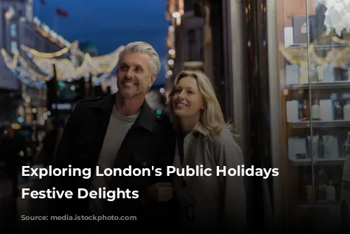 Exploring London's Public Holidays & Festive Delights