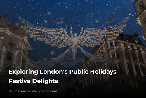 Exploring London's Public Holidays & Festive Delights