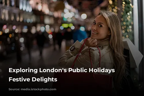 Exploring London's Public Holidays & Festive Delights