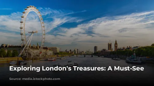 Exploring London's Treasures: A Must-See Guide