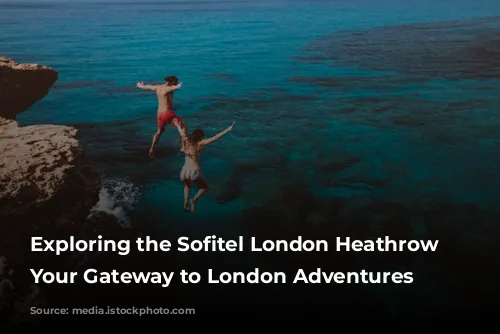 Exploring the Sofitel London Heathrow Hotel: Your Gateway to London Adventures