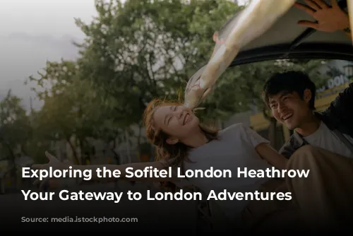 Exploring the Sofitel London Heathrow Hotel: Your Gateway to London Adventures