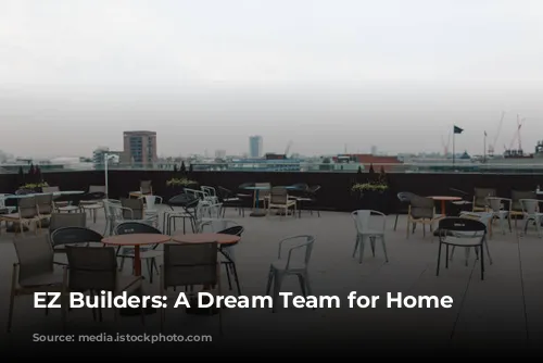 EZ Builders: A Dream Team for Home Renovations