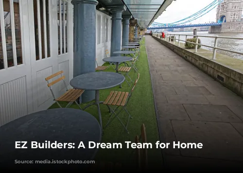 EZ Builders: A Dream Team for Home Renovations