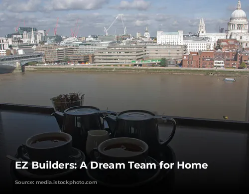 EZ Builders: A Dream Team for Home Renovations