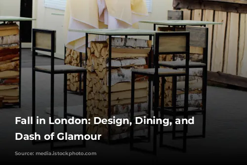 Fall in London: Design, Dining, and a Dash of Glamour