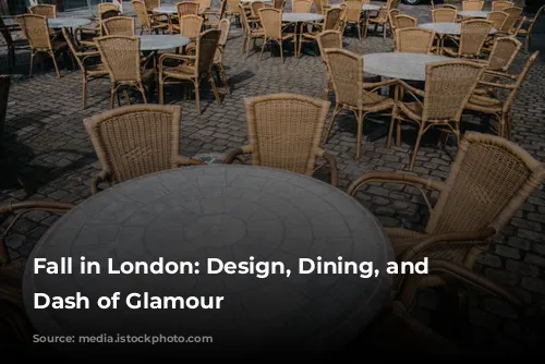 Fall in London: Design, Dining, and a Dash of Glamour