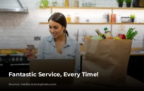 Fantastic Service, Every Time!