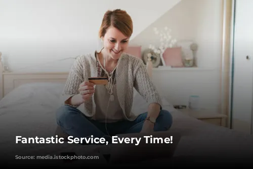 Fantastic Service, Every Time!