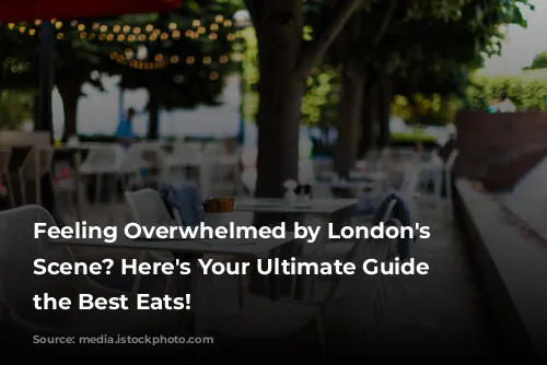 Feeling Overwhelmed by London's Food Scene? Here's Your Ultimate Guide to the Best Eats!