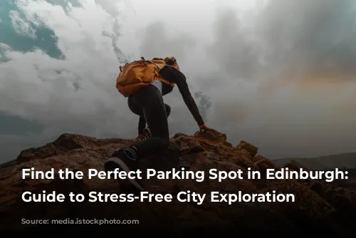 Find the Perfect Parking Spot in Edinburgh: Your Guide to Stress-Free City Exploration