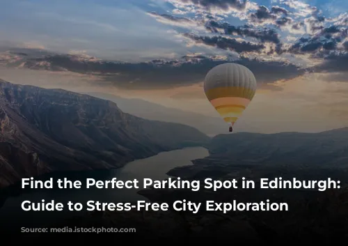 Find the Perfect Parking Spot in Edinburgh: Your Guide to Stress-Free City Exploration